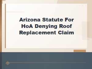 Arizona Hoa Rules on Denying Roof Replacement Claims