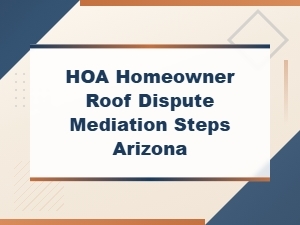Steps to Mediate an Hoa Roof Dispute in Arizona