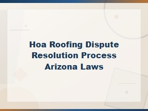 Arizona Hoa Roofing Dispute Resolution Laws